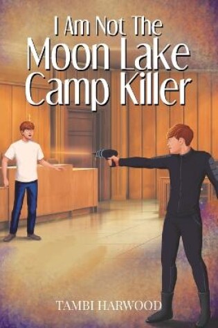 Cover of I Am Not The Moon Lake Camp Killer