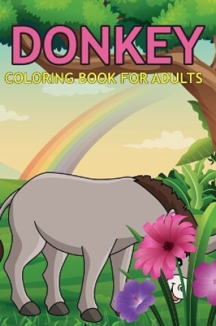 Cover of Donkey Coloring Book For Adults