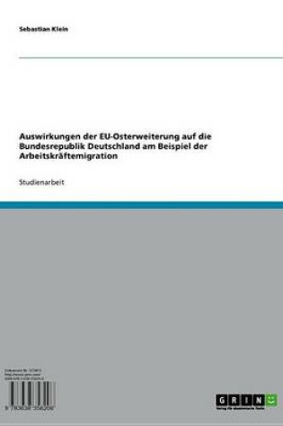 Cover of Auswirkungen Der Eu-Osterweiterung Auf Die Bundesrepublik Deutschland Am Beispiel Der Arbeitskraftemigration