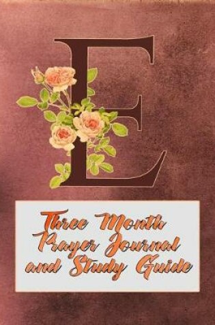 Cover of E Three Month Prayer Journal and Study Guide