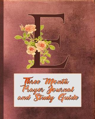 Book cover for E Three Month Prayer Journal and Study Guide