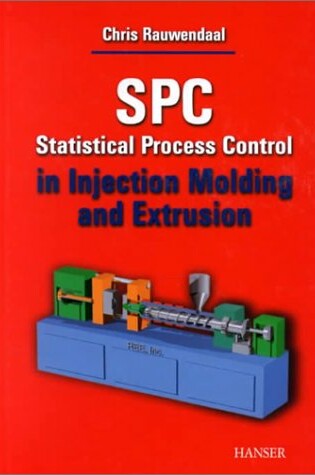 Cover of Spc Statistical Process Control in Injection Modeling and Extrusion