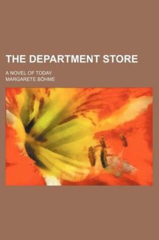 Cover of The Department Store; A Novel of Today