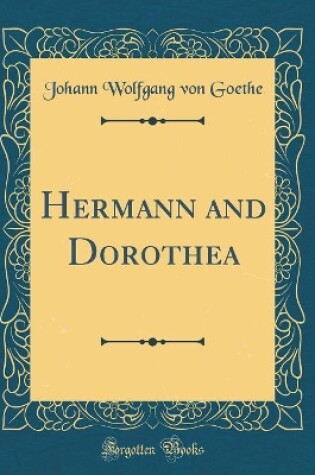 Cover of Hermann and Dorothea (Classic Reprint)