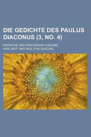 Cover of Die Gedichte Des Paulus Diaconus; Kritische Und Erklarende Ausgabe