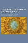 Book cover for Die Gedichte Des Paulus Diaconus; Kritische Und Erklarende Ausgabe