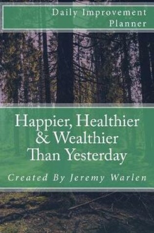 Cover of Happier, Healthier & Wealthier Than Yesterday