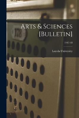 Cover of Arts & Sciences [Bulletin]; 1947-48