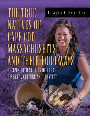 Cover of The True Natives of Cape Cod Massachusetts and their Food Ways