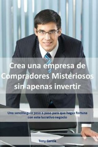 Cover of Crea una empresa de Compradores Misteriosos sin apenas invertir