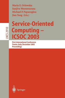 Cover of Service-Oriented Computing - Icsoc 2003: First International Conference Trento, Italy, December 15-18, 2003 Proceedings