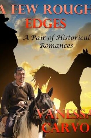 Cover of A Few Rough Edges: A Pair of Historical Romances