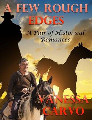 Book cover for A Few Rough Edges: A Pair of Historical Romances