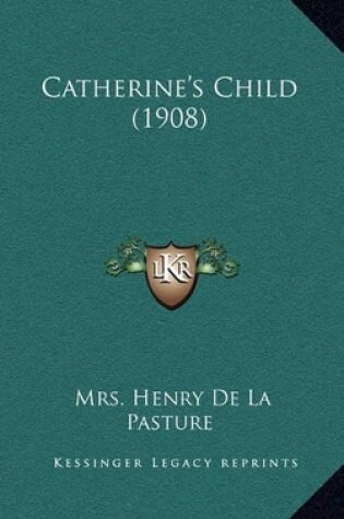 Cover of Catherine's Child (1908)