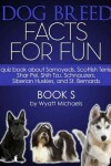 Book cover for Dog Breed Facts for Fun! Book S