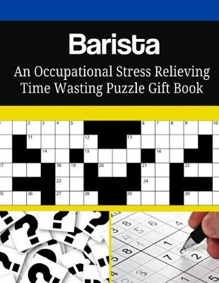 Book cover for Barista An Occupational Stress Relieving Time Wasting Puzzle Gift Book