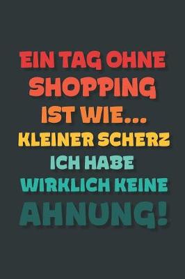 Book cover for Ein Tag ohne Shopping ist wie...