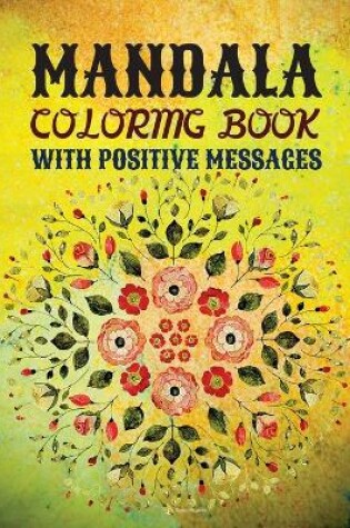 Cover of Mandala Coloring Book with Positive Messages