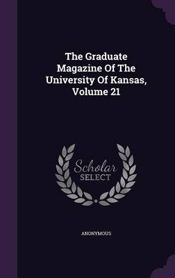 Book cover for The Graduate Magazine of the University of Kansas, Volume 21