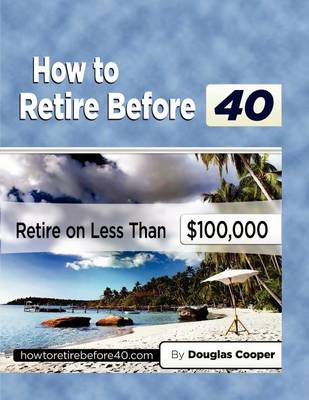 Book cover for How To Retire Before 40