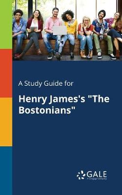 Book cover for A Study Guide for Henry James's the Bostonians