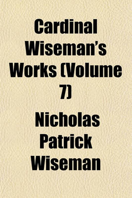 Book cover for Cardinal Wiseman's Works (Volume 7)