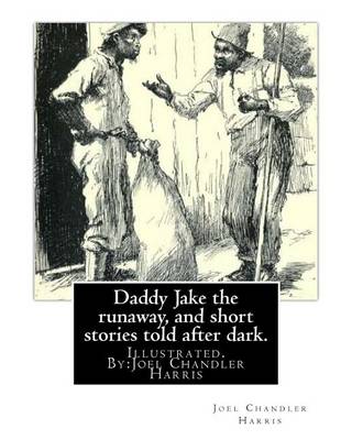 Book cover for Daddy Jake the runaway, and short stories told after dark. Illustrated
