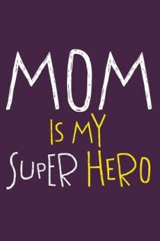 Cover of Mom Is My Superhero