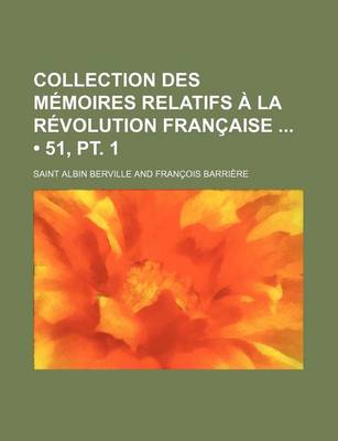 Book cover for Collection Des Memoires Relatifs a la Revolution Francaise (51, PT. 1)