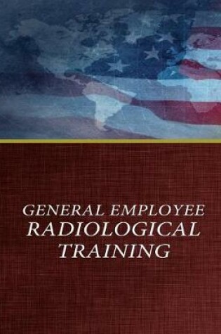 Cover of General Employee Radiological Training
