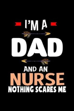 Cover of I'm a dad and an nurse nothing scares me