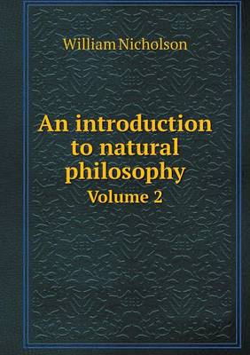Book cover for An introduction to natural philosophy Volume 2