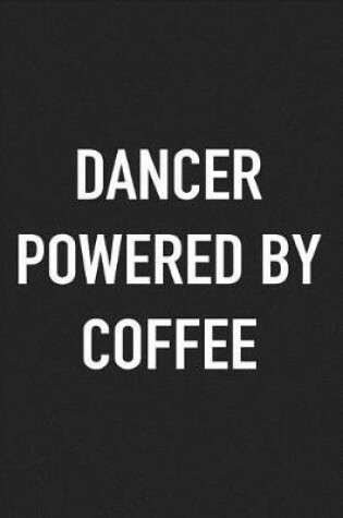 Cover of Dancer Powered by Coffee