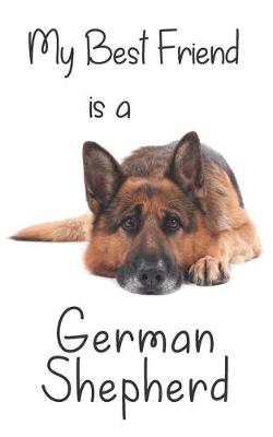 Cover of My best Friend is a German Shepherd