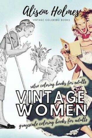 Cover of Vintage women grayscale coloring books for adults - retro coloring books for adults