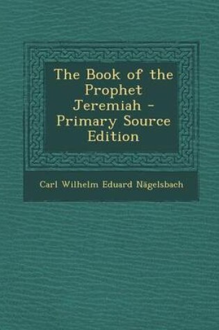 Cover of The Book of the Prophet Jeremiah - Primary Source Edition