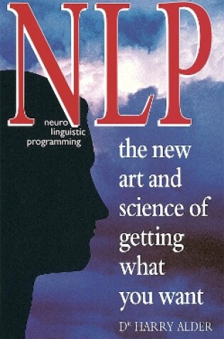 Cover of NLP: The New Art And Science Of Getting What You Want