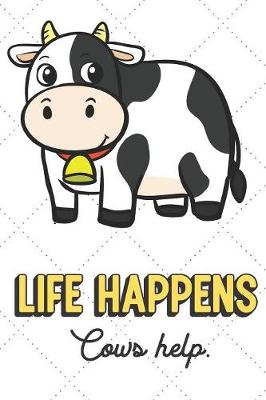 Book cover for Life Happens Cows Help