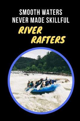 Book cover for Smooth Waters Never Made Skillful River Rafters