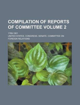 Book cover for Compilation of Reports of Committee; 1789-1901 Volume 2