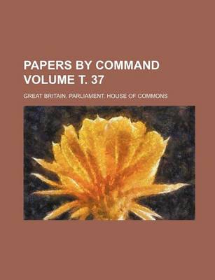 Book cover for Papers by Command Volume . 37