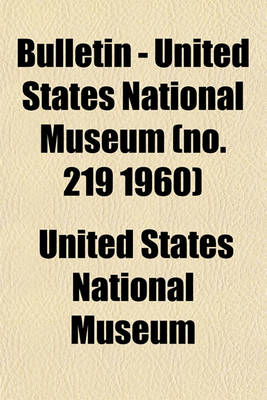 Book cover for Bulletin - United States National Museum (No. 219 1960)