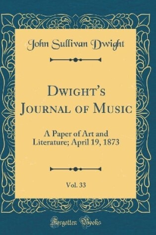 Cover of Dwight's Journal of Music, Vol. 33