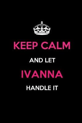 Book cover for Keep Calm and Let Ivanna Handle It