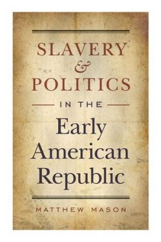 Cover of Slavery and Politics in the Early American Republic