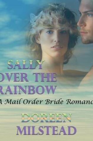 Cover of Sally Over the Rainbow: A Mail Order Bride Romance