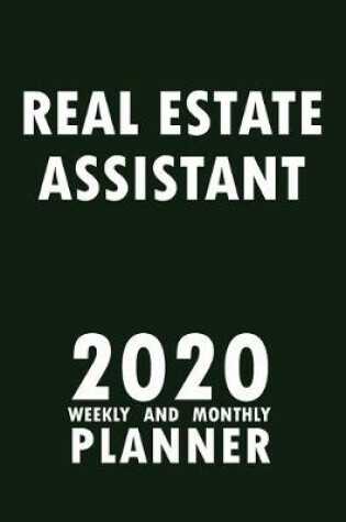 Cover of Real Estate Assistant 2020 Weekly and Monthly Planner