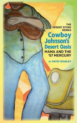 Book cover for Cowboy Johnson's Desert Oasis Mama and the 57' Mercury