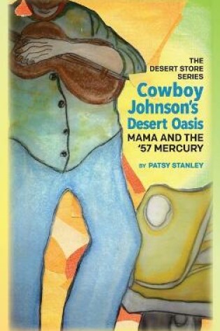 Cover of Cowboy Johnson's Desert Oasis Mama and the 57' Mercury
