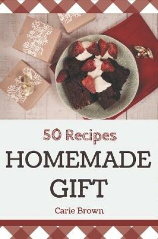 Cover of 50 Homemade Gift Recipes